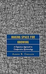 Making Space for Knowing: A Capacious Approach to Comparative Epistemology