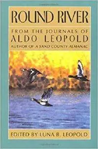 Round River: From the Journals of Aldo Leopold