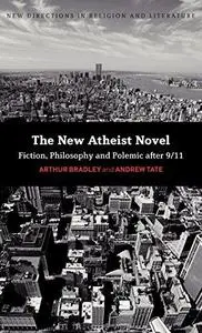 The new atheist novel : fiction, philosophy and polemic after 9/11