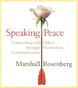 Speaking Peace: Connecting with Others through Nonviolent Communication (Audiobook)