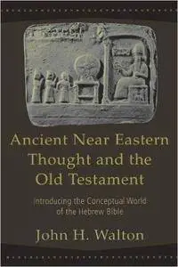 Ancient Near Eastern Thought and the Old Testament