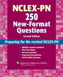 NCLEX-PN 250 New-Format Questions: Preparing for the Revised NCLEX-PN, Second edition (Repost)