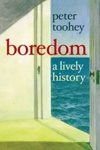 Boredom: A Lively History