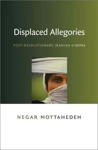 Displaced Allegories: Post-Revolutionary Iranian Cinema