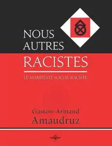 Gaston-Armand Amaudruz, "Nous autres racistes"