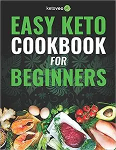 Easy Keto Cookbook for Beginners: 150 Quick & Easy, 5 Ingredient Keto Diet Recipes