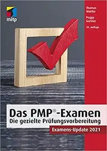 Das PMP®-Examen: Die gezielte Prüfungsvorbereitung. Examens-Update 2021