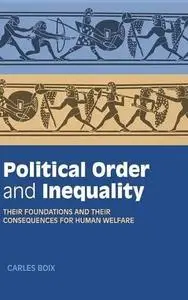 Political Order and Inequality: Their Foundations and their Consequences for Human Welfare