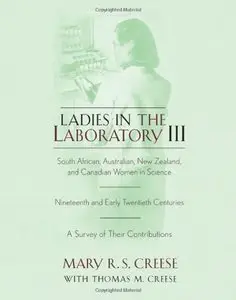 Ladies in the Laboratory III: South African, Australian, New Zealand, and Canadian Women in Science