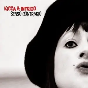 Kicca & Intrigo - Senso Contrario (2012)