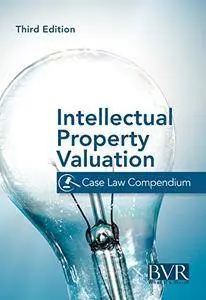 Intellectual Property Valuation Case Law Compendium: Third Edition