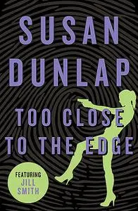 «Too Close to the Edge» by Susan Dunlap