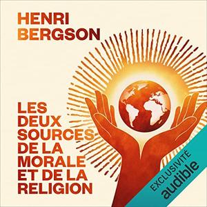 Henri Bergson, "Les deux sources de la morale et de la religion"