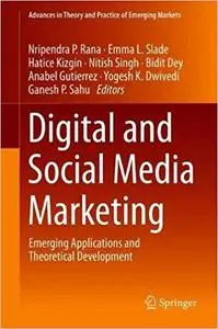 Digital and Social Media Marketing: Emerging Applications and Theoretical Development