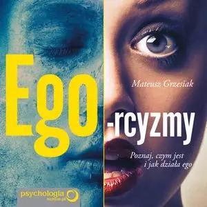 «Ego-rcyzmy. Poznaj, czym jest i jak działa ego» by Mateusz Grzesiak