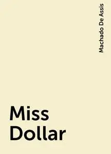 «Miss Dollar» by Machado De Assis