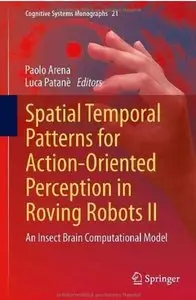 Spatial Temporal Patterns for Action-Oriented Perception in Roving Robots II: An Insect Brain Computational Model [Repost]