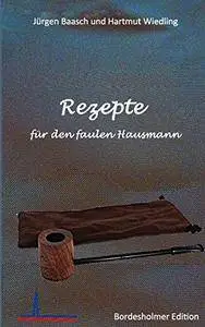 Rezepte für den faulen Hausmann