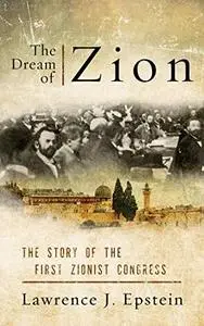 The Dream of Zion: The Story of the First Zionist Congres (Repost)