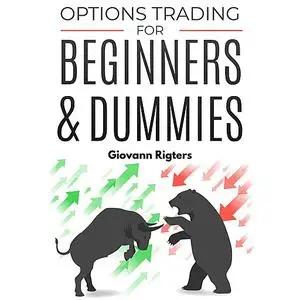 «Options Trading for Beginners & Dummies» by Giovanni Rigters