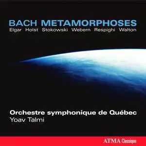 Orchestre Symphonique de Québec, Yoav Talmi - Bach Métamorphoses (2008)