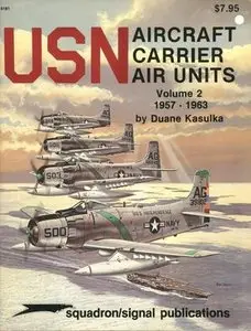 Squadron/Signal Publications 6161: USN Aircraft Carrier Air Units, Volume 2: 1957-1963 (Repost)