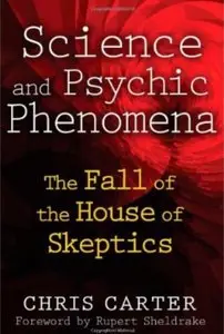 Science and Psychic Phenomena: The Fall of the House of Skeptics [Repost]