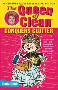 «The Queen of Clean Conquers Clutter» by Linda Cobb