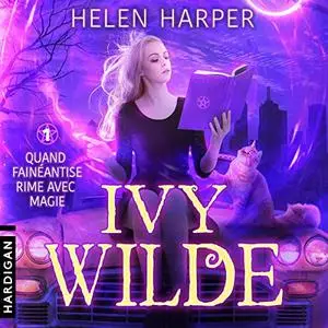 Helen Harper, "Ivy Wilde, tome 1 : Quand fainéantise rime avec magie"