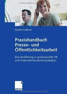 Praxishandbuch Presse- und Öffentlichkeitsarbeit: Eine Einführung in professionelle PR und Unternehmenskommunikation (Repost)