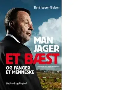 «Man jager et bæst og fanger et menneske» by Bent Isager-Nielsen,Jesper Stein Larsen