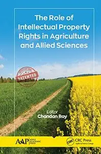 The Role of Intellectual Property Rights in Agriculture and Allied Sciences