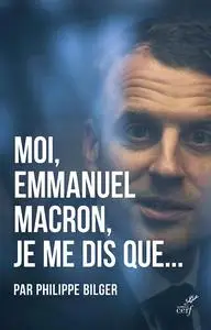 Philippe Bilger, "Moi, Emmanuel Macron, je me dis que..."