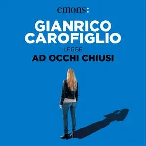 «Ad occhi chiusi» by Gianrico Carofiglio