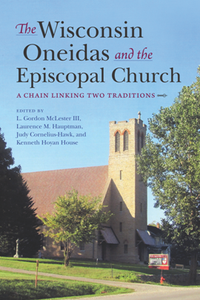 The Wisconsin Oneidas and the Episcopal Church : A Chain Linking Two Traditions