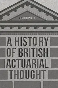 A History of British Actuarial Thought [Repost]