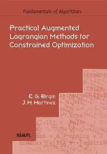 Practical Augmented Lagrangian Methods for Constrained Optimization (Fundamentals of Algorithms)(Repost)