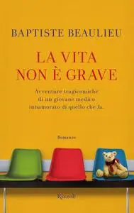 Baptiste Beaulieu - La vita non è grave