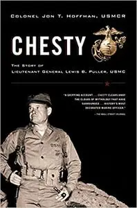 Chesty: The Story of Lieutenant General Lewis B. Puller, USMC