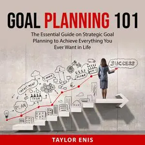 «Goal Planning 101» by Taylor Enis