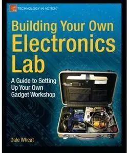 Building Your Own Electronics Lab: A Guide to Setting Up Your Own Gadget Workshop [Repost]