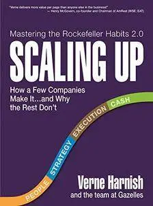 Scaling Up: How a Few Companies Make It...and Why the Rest Don't