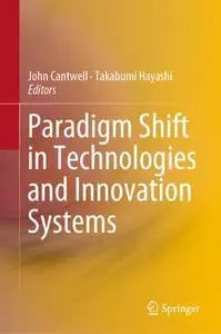 Paradigm Shift in Technologies and Innovation Systems (Repost)