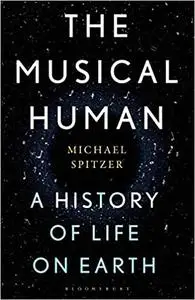 The Musical Human: A History of Life on Earth