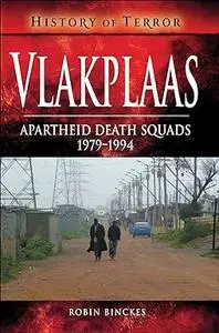 Vlakplaas: Apartheid Death Squads: 1979–1994 (History of Terror)