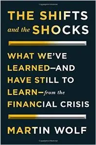 The Shifts and the Shocks: What We've Learned - And Have Still to Learn - From the Financial Crisis