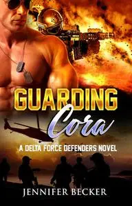 «Guarding Cora» by Jennifer Becker