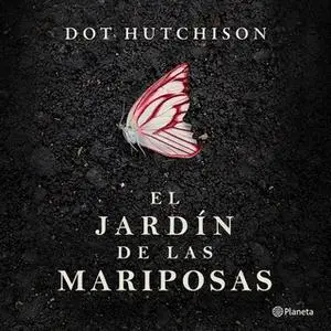 «El jardín de las mariposas» by Dot Hutchison