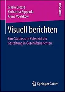 Visuell berichten: Eine Studie zum Potenzial der Gestaltung in Geschäftsberichten