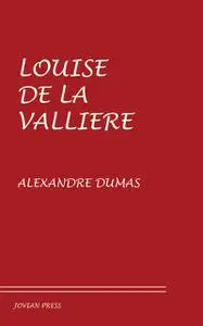 «Louise de la Vallière (The World's Classics)» by Alexander Dumas